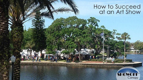 Part Two: Tips for Not Just Surviving but Succeeding at Art Shows - Showoff Canopy