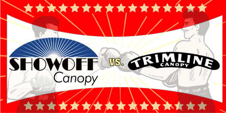 SHOWOFF versus TrimLine Canopy - Showoff Canopy